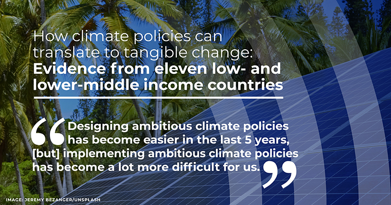 A card for the paper entitled "How climate policies can translate to tangible change: Evidence from eleven low-and lower-middle income countries. The card has a solar panel background with an exemplar quote from the interviews in the paper: "Designing ambitious climate policies has become easier in the last 5 years, [but] implemtning ambitious climate policies has become a lot more difficult for us."